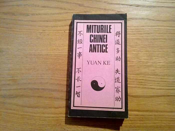 MITURILE CHINEI ANTICE - Yuan Ke - Editura Stiintifica, 1987, 502 p.