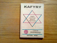 MAGIE OCULTISM MOARTE SPIRITISM - Kafyry - Editura Azur, 1991, 389 p. foto