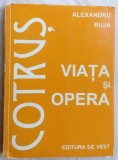 ARON COTRUS, VIATA SI OPERA (ALEXANDRU RUJA, EDITURA DE VEST - TIMISOARA 1996)