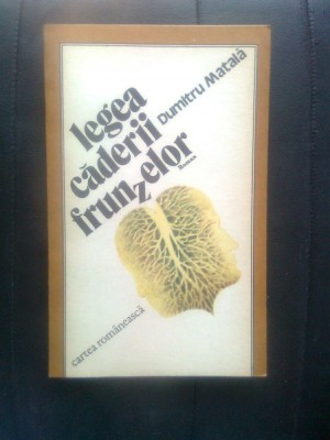 Dumitru Matala - Legea caderii frunzelor (Editura Cartea Romaneasca, 1987) foto