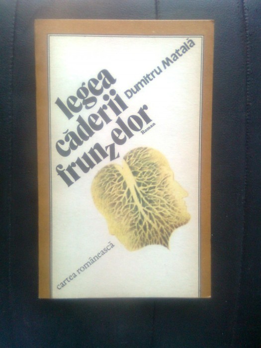 Dumitru Matala - Legea caderii frunzelor (Editura Cartea Romaneasca, 1987)