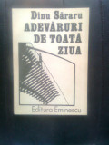 Dinu Sararu - Adevaruri de toata ziua (Editura Eminescu, 1987)
