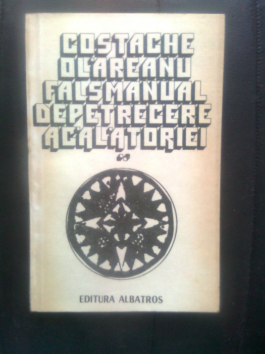 Costache Olareanu - Fals manual de petrecere a calatoriei (Albatros, 1982)