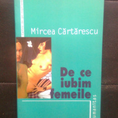 Mircea Cartarescu - De ce iubim femeile (Editura Humanitas, 2006)