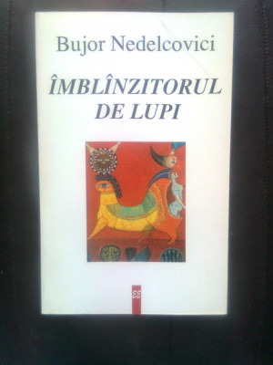 Bujor Nedelcovici - Imblinzitorul de lupi (Editura Eminescu, 1997) foto