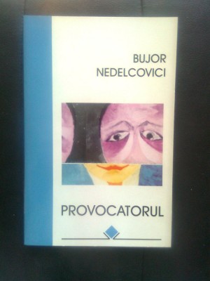 Bujor Nedelcovici - Provocatorul (Editura Allfa, 1997) foto