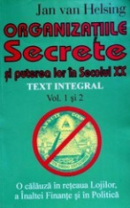 Organizatiile Secrete si Puterea lor in Secolul XX [vol. I si II] - J.V. Helsing foto
