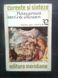 Cumpara ieftin Viorica Guy Marica - Pictura germana intre Gotic si Renastere (Meridiane, 1981)