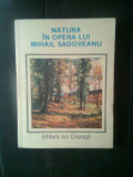 Natura in opera lui Mihail Sadoveanu (Editura Ion Creanga, 1987)