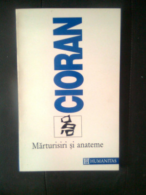 Emil Cioran - Marturisiri si anateme (Editura Humanitas, 1994) foto