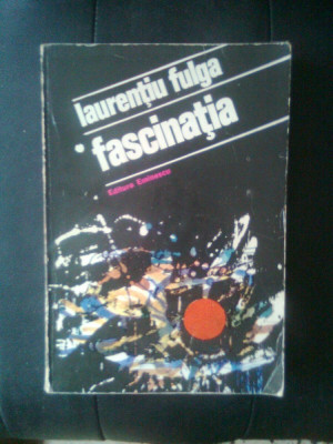 Laurentiu Fulga - Fascinatia (Editura Eminescu, 1977) foto