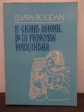 ELVIRA BOGDAN - LE GRAND AMOUR DE LA PRINCESSE ROUXANDRA