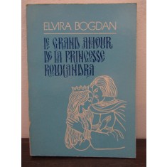 ELVIRA BOGDAN - LE GRAND AMOUR DE LA PRINCESSE ROUXANDRA