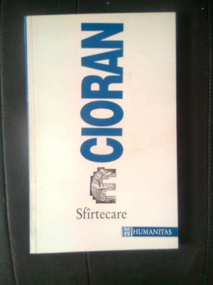 Emil Cioran - Sfirtecare (Editura Humanitas, 1995) foto