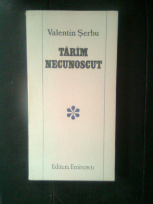 Valentin Serbu - Tarim necunoscut (Editura Eminescu, 1983) foto