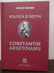 STELIAN NEAGOE - POLITICA SI DESTIN- CONSTANTIN ARGETOIANU foto