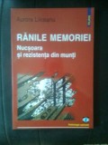 Aurora Liiceanu - Ranile memoriei - Nucsoara si rezistenta din munti (2003)