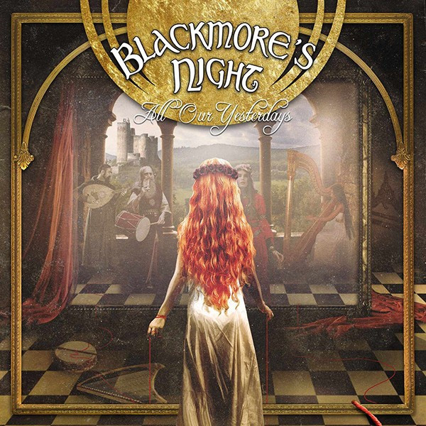 BLACKMORE&#039;S NIGHT - ALL OUR YESTERDAYS, 2015
