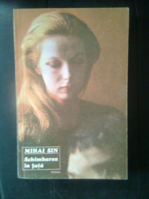 Mihai Sin - Schimbarea la fata (Editura Cartea Romaneasca, 1985) foto