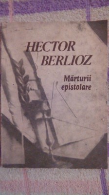 Marturii epistolare-Hector Berlioz foto