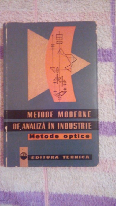 Metode moderne de analiza in industrie-metode optice-Culegere de I.Banateanu