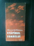 Mircea Serbanescu - Stapinul soarelui (Editura Facla, 1982)