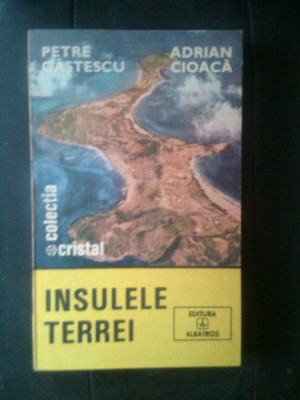 Petre Gastescu; Adrian Cioaca - Insulele Terrei (Editura Albatros, 1986) foto