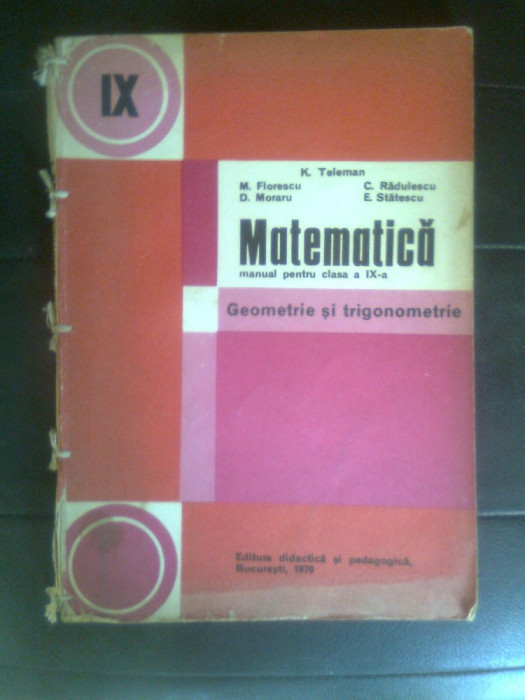 Geometrie si trigonometrie - Manual pentru clasa a IX-a - Teleman; Florescu 1979
