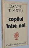 Copilul intre noi - Daniel T. Suciu