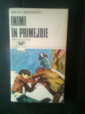 Mircea Serbanescu - Inimi in primejdie (Editura Ion Creanga, 1985) foto