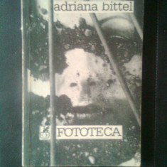 Adriana Bittel - Fototeca (Editura Cartea Romaneasca, 1989)