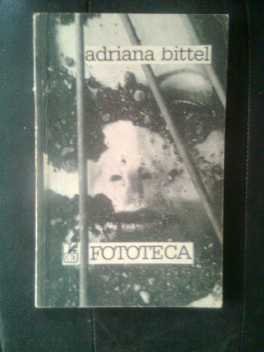 Adriana Bittel - Fototeca (Editura Cartea Romaneasca, 1989)