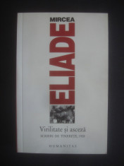 MIRCEA ELIADE - VIRILITATE SI ASCEZA foto