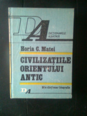 Horia C. Matei - Civilizatiile Orientului antic - Mic dictionar biografic (1990) foto