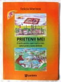 &quot;PRIETENII MEI. O carte pentru copii mari si mici...&quot;, Felicia Marinca, 2010, Paideia