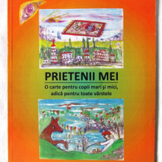 "PRIETENII MEI. O carte pentru copii mari si mici...", Felicia Marinca, 2010