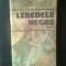 Nicolae Margeanu - Lebedele negre (Editura Militara, 1988)