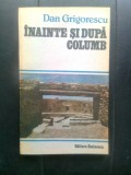 Dan Grigorescu - Inainte si dupa Columb (Editura Eminescu, 1978)