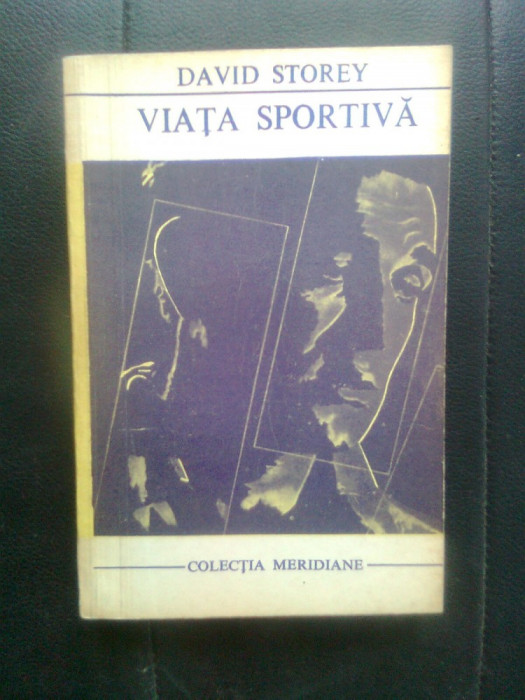 David Storey - Viata sportiva (Editura Univers, 1972; traducere N. Steinhardt)