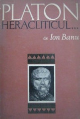 Platon heracliticul - Ion Banu foto