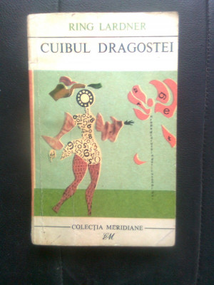 Ring Lardner - Cuibul dragostei (Editura pentru Literatura Universala, 1968) foto