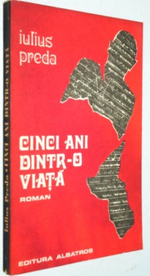Cinci ani dintr -o viata - Iulius Preda foto