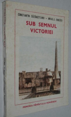 Sub semnul victoriei - Constantin Cazanisteanu, Mihail E. Ionescu foto