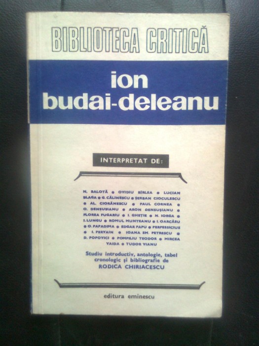 Ion Budai-Deleanu interpretat de... N. Balota, Blaga, G. Calinescu, Cioculescu, Paul Cornea, Iorga, Romul Munteanu, Edgar Papu, Perpessicius, Vianu