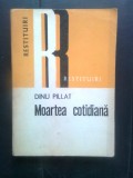 Cumpara ieftin Dinu Pillat - Moartea cotidiana (Editura Dacia, 1979; seria Restituiri)