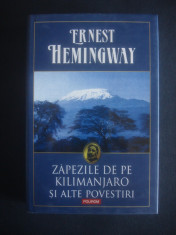 ERNEST HEMINGWAY - ZAPEZILE DE PE KILIMANJARO {coperti cartonate, supracoperta} foto