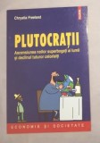 Plutocratii : ascensiunea noilor superbogati ai lumii .../ Chrystia Freeland, Polirom