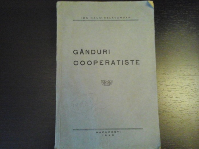 Ganduri cooperatiste - Ion Naum-Delavardar, Bucuresti, 1942, 109 pag