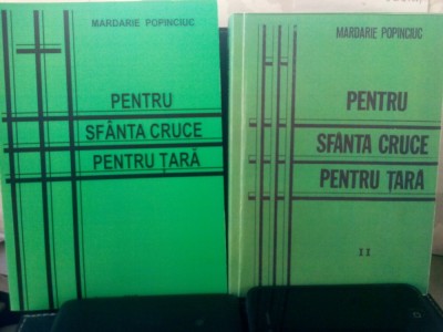 MARDARIE POPINCIUC PENTRU SFANTA CRUCE PENTRU ȚARĂ 2 VOL 360+368P LEGIONAR EXIL foto