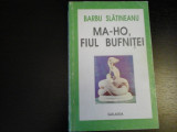 Ma-Ho, fiul bufnitei - Barbu Slatineanu, Editura Galaxia, 1993, 320 pag